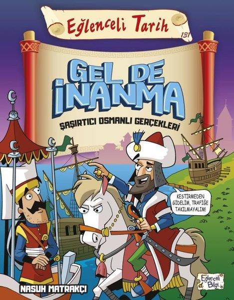 Nasuh MatrakçıÇocuk Başvuru KitaplarıEğlenceli Tarih - Gel De İnanma - Şaşırtıcı Osmanlı Gerçekleri