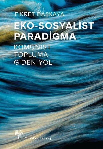 Fikret BaşkayaAraştırma & İnceleme ve Referans KitaplarıEko - Sosyalist Paradigma - Komünist Topluma Giden Yol