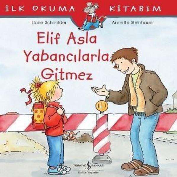 Liane Schneiderİlk Okuma KitaplarıElif Asla Yabancılarla Gitmez-İlk O
