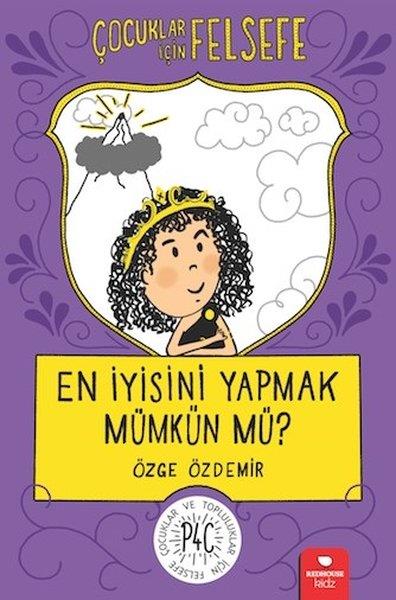 Özge ÖzdemirÇocuk Başvuru KitaplarıEn İyisini Yapmak Mümkün mü?-Çocuklar İçin Felsefe