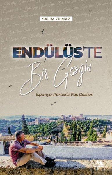 Salim YılmazÜlkeler- Kentler PrestijEndülüs'te Bir Gezgin - İspanya Portekiz Fas Gezileri