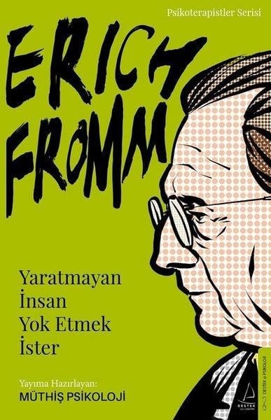 Müthiş PsikolojiKişisel Gelişim KitaplarıErich Fromm - Yaratmayan İnsan Yok Etmek İster