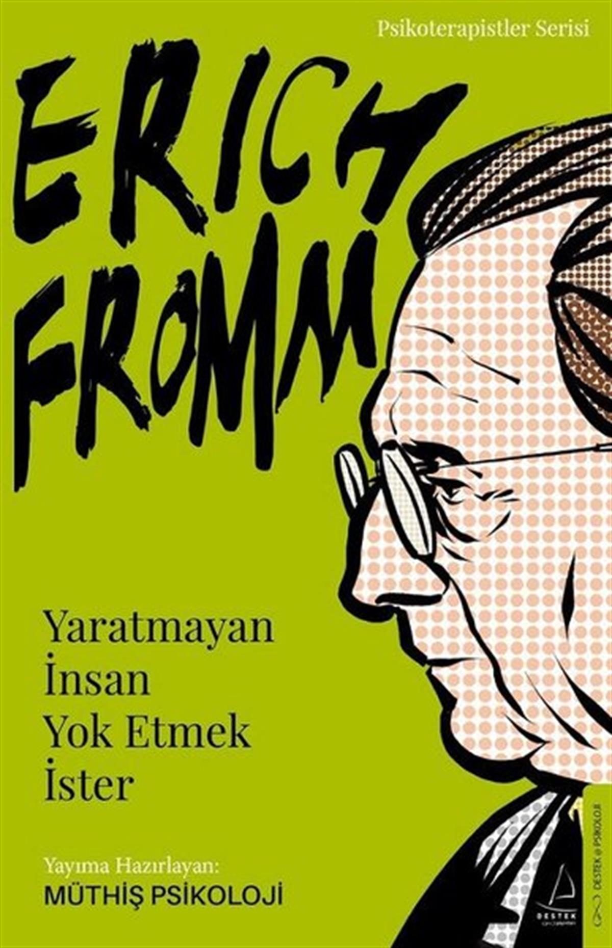 Müthiş PsikolojiKişisel Gelişim KitaplarıErich Fromm - Yaratmayan İnsan Yok Etmek İster