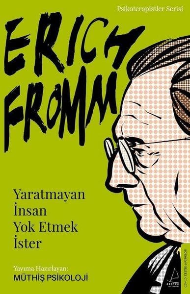 Müthiş PsikolojiKişisel Gelişim KitaplarıErich Fromm - Yaratmayan İnsan Yok Etmek İster