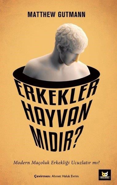 Matthew GutmannBaşvuru KitaplarıErkekler Hayvan mıdır?