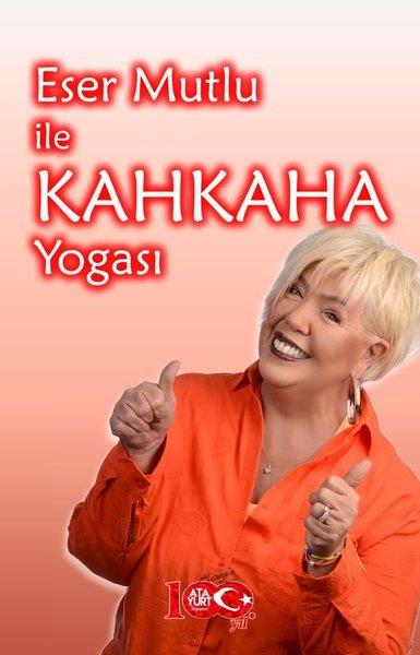 Eser MutluTarihi Biyografi ve Otobiyografi KitaplarıEser Mutlu ile Kahkaha Yogası