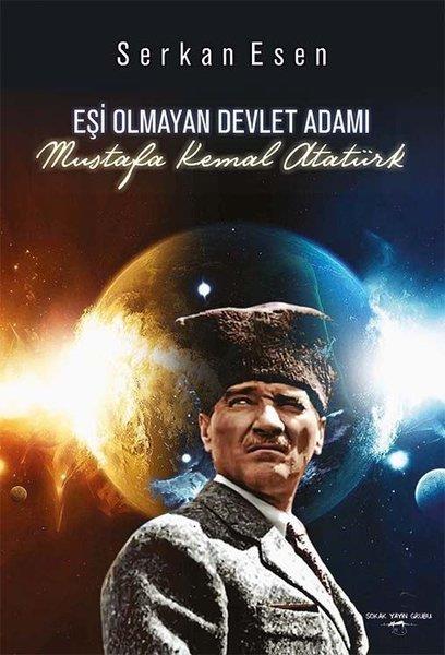 Serkan EsenDerlemeEşi Olmayan Devlet Adamı: Mustafa Kemal Atatürk