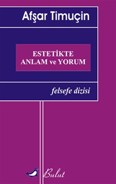 Afşar TimuçinEstetik KitaplarıEstetikte Anlam ve Yorum
