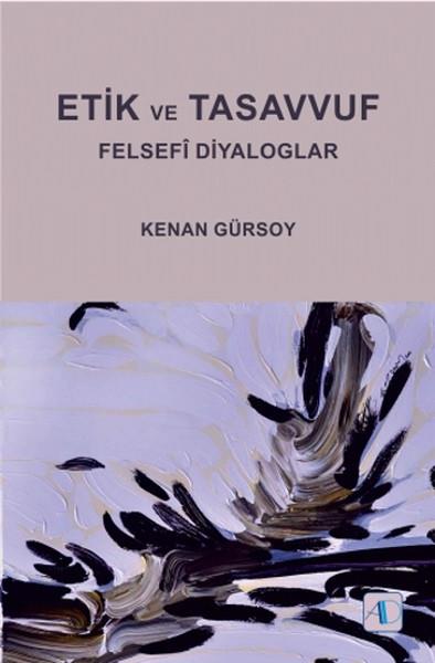 Kenan GürsoyPhilosophiebücherEtik ve Tasavvuf - Felsefi Diyaloglar