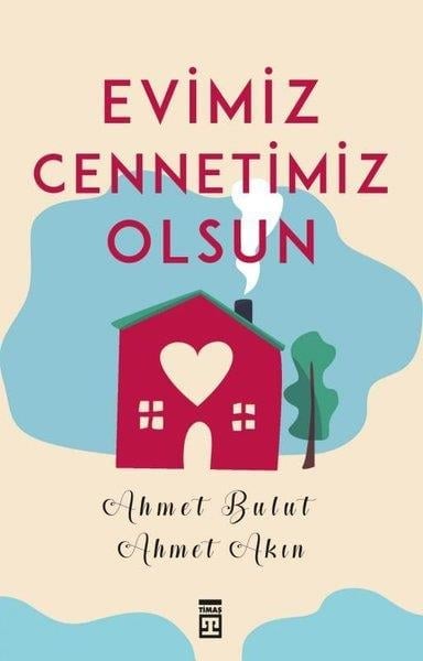 Ahmet Akınİslami Ebeveyn KitaplarıEvimiz Cennetimiz Olsun