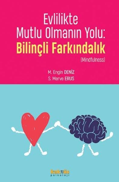 M. Engin DenizBaşvuru KitaplarıEvlilikte Mutlu Olmanın Yolu: Bilinçli Farkındalık - Mindfulness