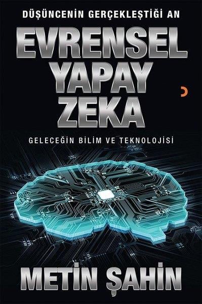 Metin ŞahinYapay ZekaEvrensel Yapay Zeka-Geleceğin Bilim ve Teknolojisi