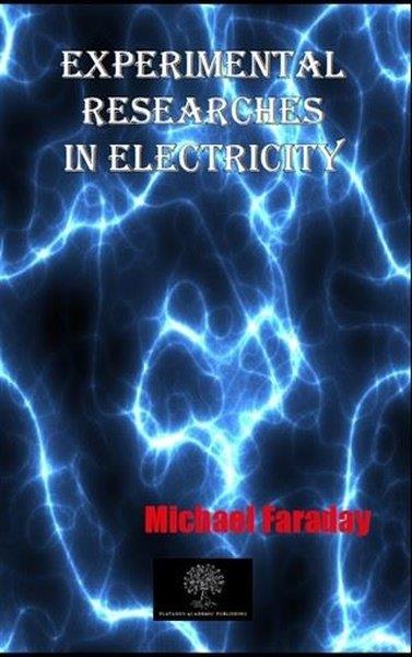 Michael FaradayElektrik-Elektronik MühendisliğiExperimental Researches In Electricity