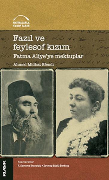 Ahmed Midhat EfendiAhmed Midhat (1844 - 1912)Fazıl ve Feylesof Kızım
