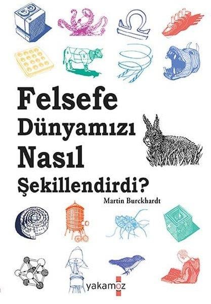 Martin BurckhardtFelsefe BilimiFelsefe Dünyamızı Nasıl Şekillendirdi?