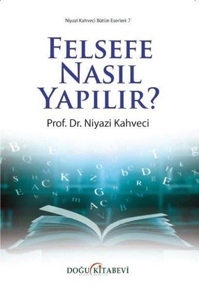 Niyazi KahveciAraştıma-İnceleme-ReferansFelsefe Nasıl Yapılır?