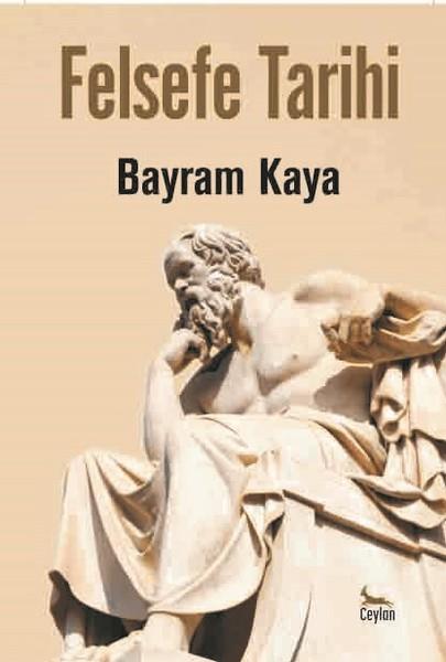Bayram KayaFelsefe Tarihi KitaplarıFelsefe Tarihi