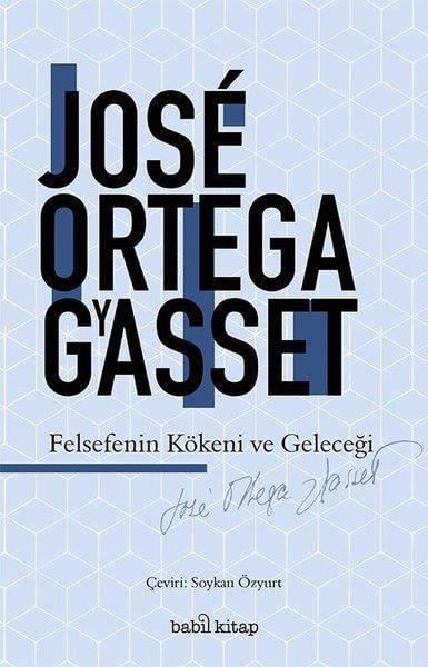 Jose Ortega y GassetForschung & Untersuchung und NachschlagewerkeFelsefenin Kökeni ve Geleceği