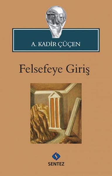 A. Kadir ÇüçenAraştıma-İnceleme-ReferansFelsefeye Giriş