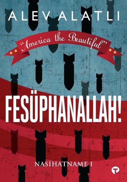 Alev AlatlıDeneme KitaplarıFesüphanallah!-Nasihatname 1