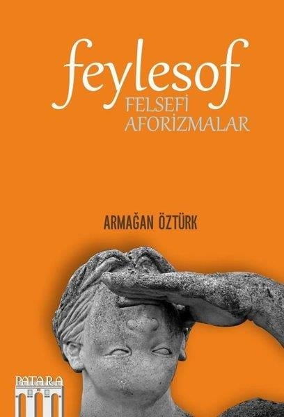 Armağan ÖztürkAforizmaFeylesof - Felsefi Aforizmalar
