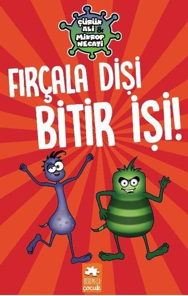 Varol YaşaroğluOkul Öncesi Resimli KitaplarFırçala Dişi Bitir İşi - Çürük Ali Mikrop Necati