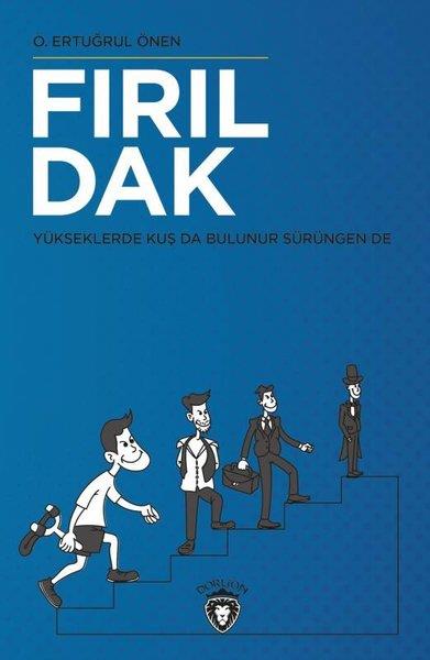 O. Ertuğrul ÖnenTürkçe RomanlarFırıldak - Yükseklerde Kuş Da Bulunur Sürüngen De