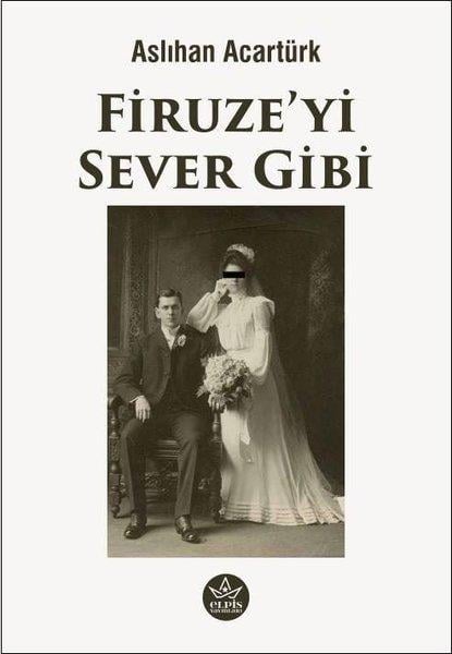 Aslıhan AcartürkTürkiye RomanFiruze'yi Sever Gibi