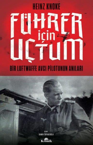 Heinz KnokeDünya Tarihi KitaplarıFührer İçin Uçtum - Bir Luftwaffe Avcı Pilotunun Anıları