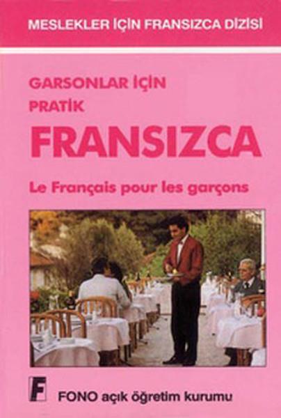 Aydın KaraahmetoğluSözlükler ve Konuşma KılavuzlarıGarsonlar ve Turistik İşletmeler İçin Pratik Fransızca