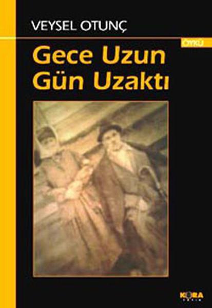 Veysel OtunçGeschichten Gece Uzun Gün Uzaktı