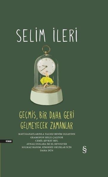 Selim İleriSelim İleriGeçmiş Bir Daha Geri Gelmeyecek Zamanlar