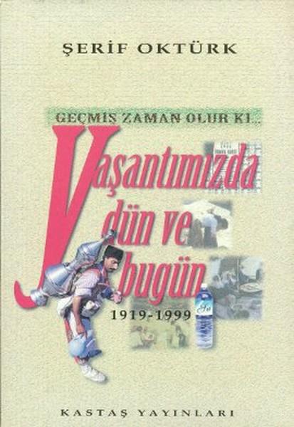 Şerif OktürkAnı & Mektup & Günlük KitaplarıGeçmiş Zaman Olur Ki... Yaşantımızda Dün ve Bugün