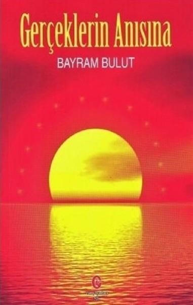 Bayram BulutTürkçe Şiir KitaplarıGerçeklerin Anısına