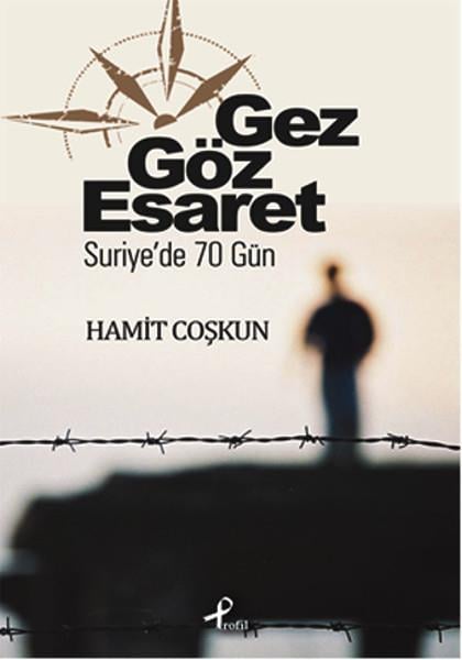 Hamit CoşkunAnı & Mektup & Günlük KitaplarıGez Göz Esaret