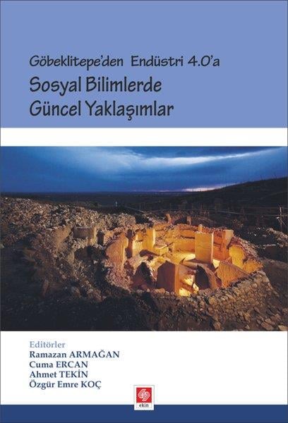 Ahmet TekinSanayiGöbeklitepe'den Endüstri 4.0'a Sosyal Bilimlerde Güncel Yaklaşımlar