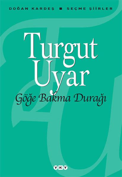 Turgut UyarTurgut Uyar (1927 - 1985)Göğe Bakma Durağı