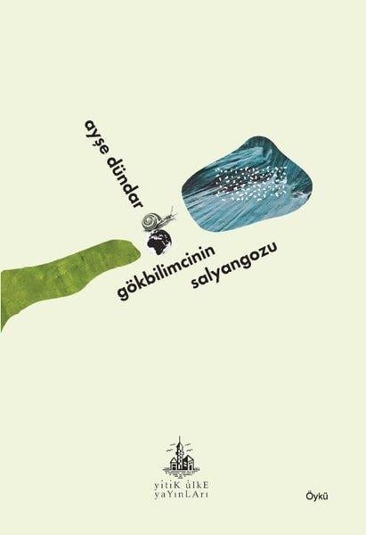 Ayşe DündarHikaye (Öykü) KitaplarıGökbilimcinin Salyangozu