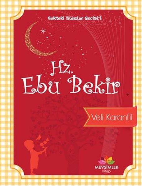 Veli Karanfilİslami Biyografi ve Otobiyografi KitaplarıGökteki Yıldızlar Serisi 1-Hz. Ebu Bekir