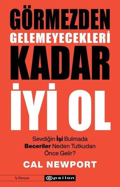 Cal NewportYönetim / İş Geliştirme / KaliteGörmezden Gelemeyecekleri Kadar İyi Ol