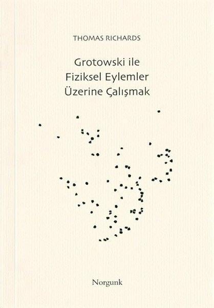 Thomas RichardsDarstellende KünsteGrotowski ile Fiziksel Eylemler Üzerine Çalışmak