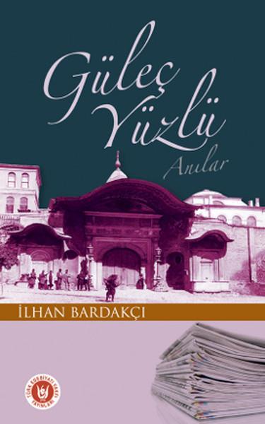 İlhan BardakçıAllgemeine ThemenGüleç Yüzlü Anılar