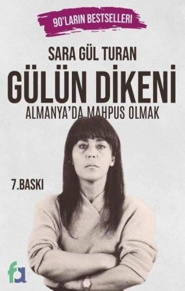 Sara Gül TuranAnı & Mektup & Günlük KitaplarıGülün Dikeni - Almanya'da Mapus Olmak