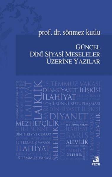 Sönmez KutluIslamische GeschichteGüncel Dini - Siyasi Meseleler Üzerine Yazılar