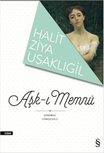 Hüseyin KıyakHalid Ziya Uşaklıgil (1866 - 1945)Günümüz Türkçesiyle Aşk-ı Memnu