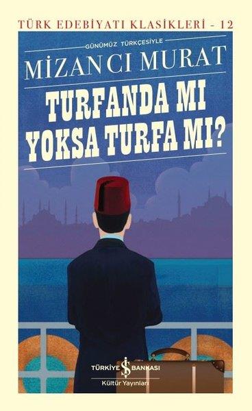 Mizancı MuratDünya Klasikleri & Klasik KitaplarGünümüz Türkçesiyle Turfanda mı yoksa Turfa mı? Türk Edebiyatı Klasikleri 12