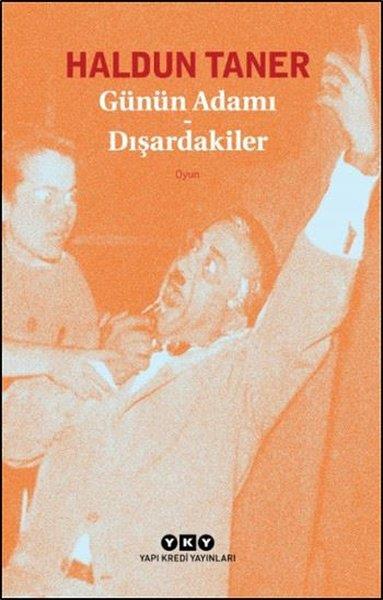 Haldun TanerHaldun Taner (1915 - 1986)Günün Adamı - Dışardakiler