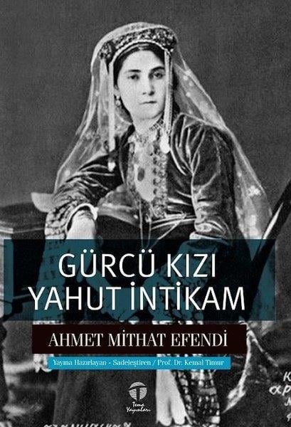 Ahmet Mithat EfendiTürkiye RomanGürcü Kızı Yahut İntikam