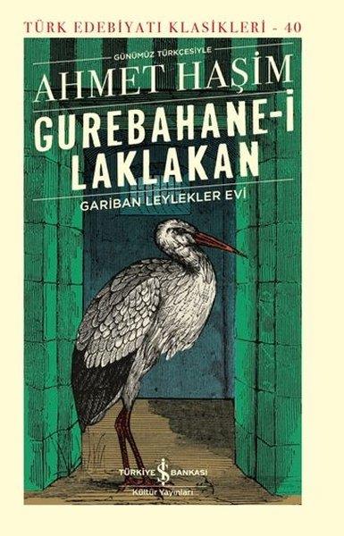 Ahmet HaşimAhmet Haşim (1887 - 1933)Gurebahane-i Laklakan - Gariban Leylekler Evi (Ciltli)