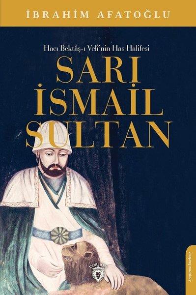 İbrahim Afatoğluİslami Biyografi ve Otobiyografi KitaplarıHacı Bektaş-ı Veli'nin Has Halifesi Sarı İsmail Sultan